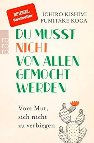 Du musst nicht von allen gemocht werden - Ichiro Kishimi