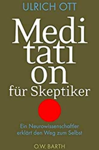 Meditation für Skeptiker - Ulrich Ott