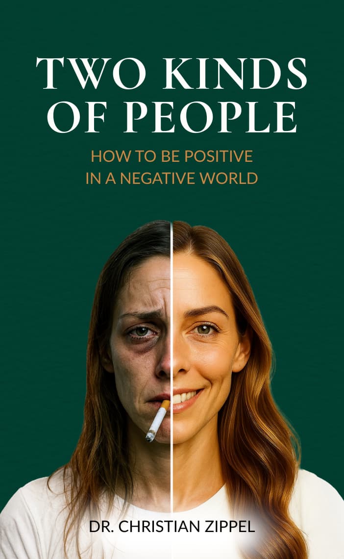 Front Cover Two Kinds Of People - How To Be Positive In A Negative World von Dr. Christian Zippel